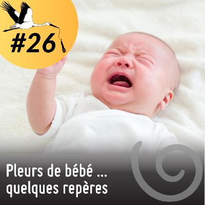 #26 - Pleurs de bébés... quelques repères