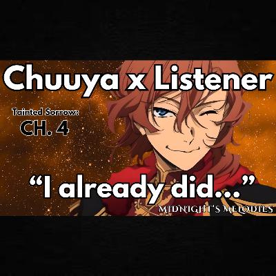 “You can’t leave me… not now.” | Chuuya x Listener | Angst ASMR