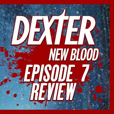 DEXTER: NEW BLOOD Episode 7 'Skin of Her Teeth' - Spoiler Review | Talking Dex