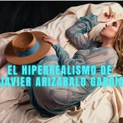 LA PINTURA HIPERREALISTA DE JAVIER ARIZABALO GARCÍA