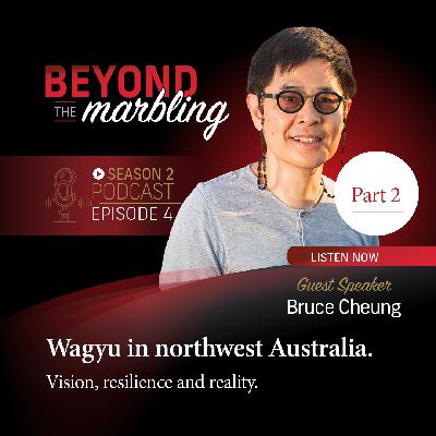 Season 2 - Ep 4. Wagyu in northwest Australia. Vision, resilience and reality