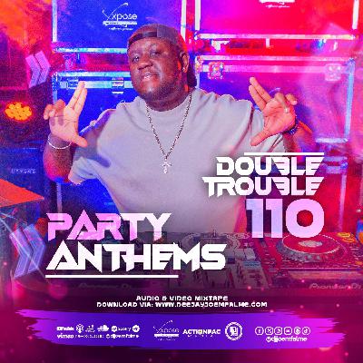 The Double Trouble Mixxtape 2026 Volume 110 Party Anthems Edition. The Double Trouble Mixxtape 2026 Volume 110 Party Anthems Edition.