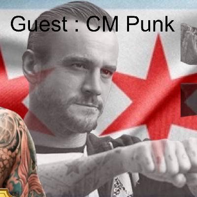 Guest : CM Punk Guest : CM Punk