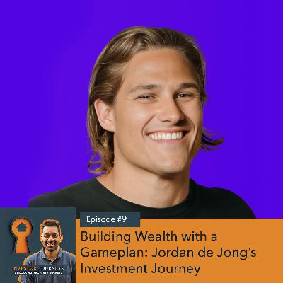 Building Wealth with a Gameplan: Jordan de Jong’s Investment Journey