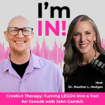 #35: Creative Therapy: Turning LEGO® Into a Tool for Growth with John Gambill
