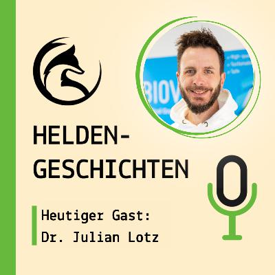 Von der Konzernkarriere zur eigenen Firma: Dr. Julian Lotz teilt mit dir seine Erfahrungen
