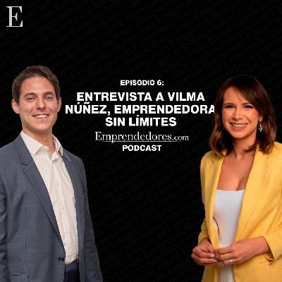 06. Entrevista a Vilma Núñez, una emprendedora sin límites