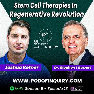 Cutting Edge Stem Cell Therapies In Regenerative Revolution | Joshua Ketner | S6 - E13