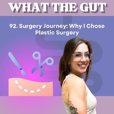 92. Surgery Journey: Why I Chose Plastic Surgery