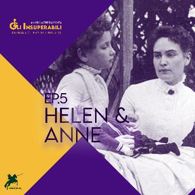 Helen Keller e Anne Sullivan - Gli insuperabili ep.5 Helen Keller e Anne Sullivan - Gli insuperabili ep.5