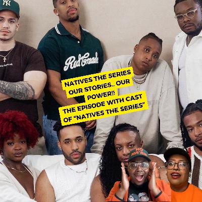 NATIVES the series: Our stories... Our Power: The episode with the cast of NATIVES the series