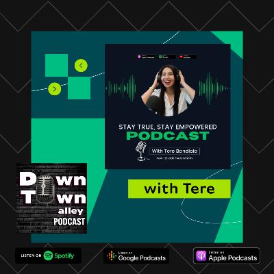 #73 Stay True Stay Empowered with Tere