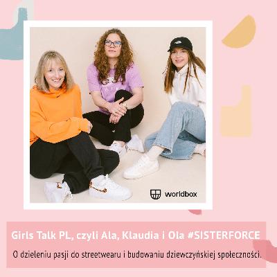 Odcinek 53 - Girls Talk PL - O dzieleniu pasji do streetwearu i budowaniu dziewczyńskiej społeczności