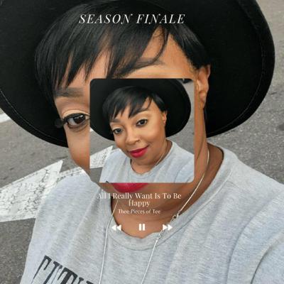 All I Really Want Is To Be Happy…. Season Finale