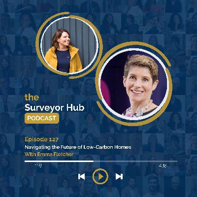 Ep 127 Navigating the Future of Low-Carbon Homes With Emma Fletcher