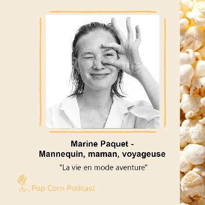 Episode spécial. Marine Paquet, mannequin, maman, voyageuse - La vie en mode aventure