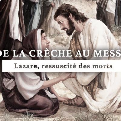 Jésus réveille Lazare de la mort | De la crèche au Messie | Épisode 14 Jésus réveille Lazare de la mort | De la crèche au Messie | Épisode 14