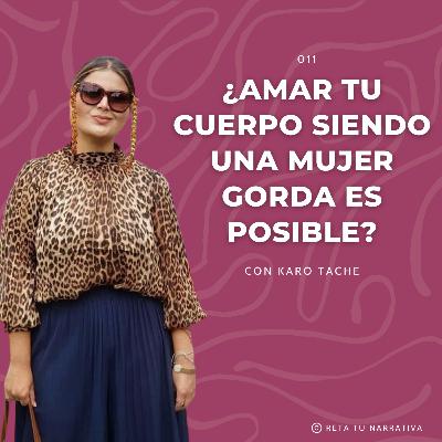 011. Amor propio y moda plus size: Aceptando y vistiendo tu cuerpo con confianza con Karo Tache