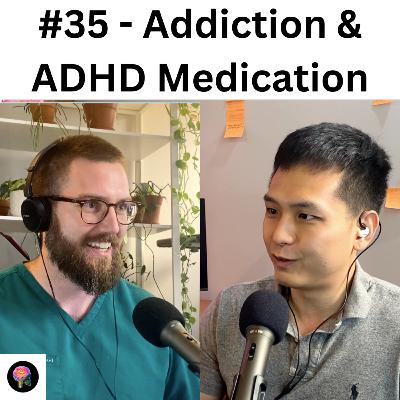 #35 - Addiction & ADHD Medication