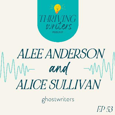 Episode 53: Alee Anderson & Alice Sullivan, Ghostwriters
