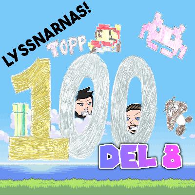 Avsnitt 120 - Lyssnarnas Topp 100 del 8!