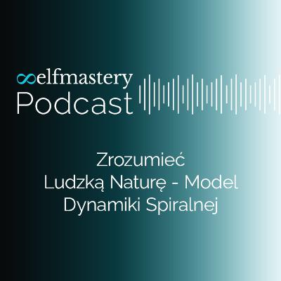 Zrozumieć ludzką naturę | Model dynamiki spiralnej Zrozumieć ludzką naturę | Model dynamiki spiralnej