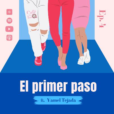Ep. 4 | El primer paso ft. Yamel Tejada