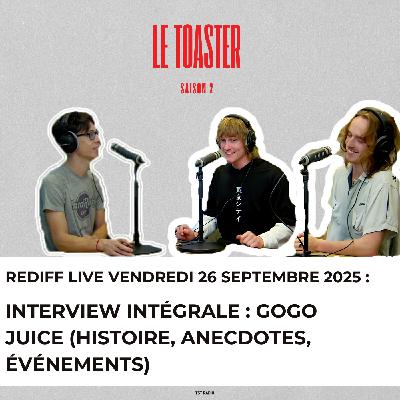 🎙️ Toaster S2E2 – Interview exclusive de Gogojuice | TST Radio