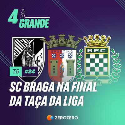 T5, Ep. 24 | SC Braga na final da Taça da Liga