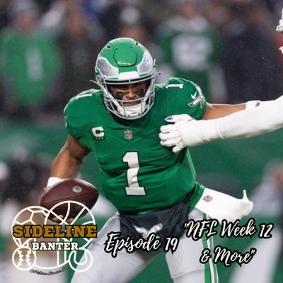 EP 19: NFL Week 12 & More