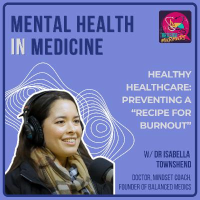 Mental Health in Medicine with Dr Isabella Townshend | Bedside Murmurs Podcast