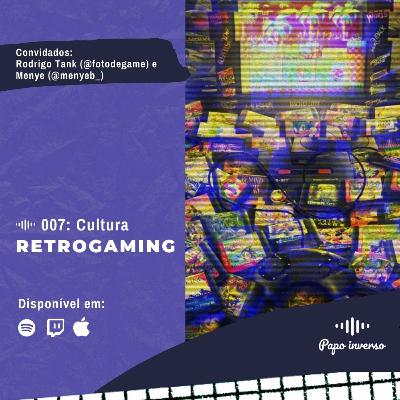 Rodrigo Tank - Papo Inverso #007 | Cultura Retrogaming
