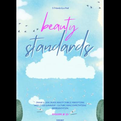 EP20: What’s your beauty standard?