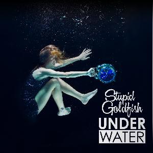 Under Water by Stupid Goldfish 016 Podcast