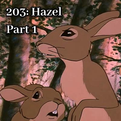 203: Hazel - Part 1