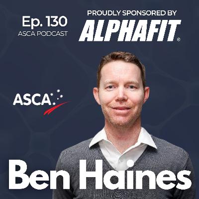 ASCA Podcast #130 - Dr Ben Haines