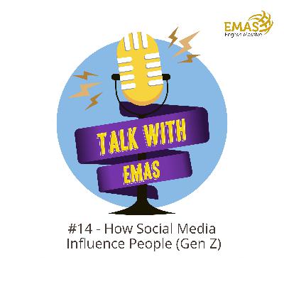 EP 14 - How Social Media influence People (Gen Z) EP 14 - How Social Media influence People (Gen Z)