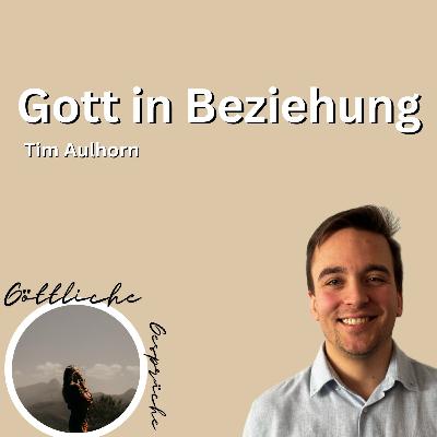 Predigt vom 02.02.2025 | Gott in Beziehung - Tim Aulhorn