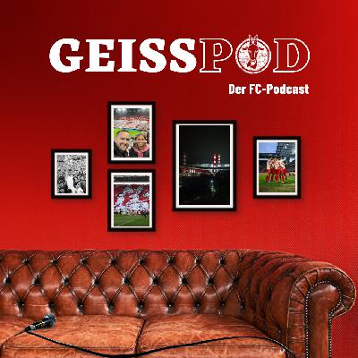 GEISSPOD #186: Erst nervös, dann emotional – ach, du wunderbarer FC!