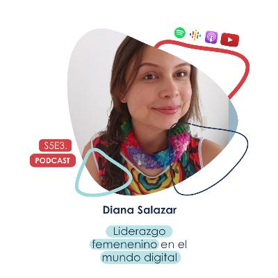 Diana Salazar - Liderazgo femenino en el mundo digital Diana Salazar - Liderazgo femenino en el mundo digital