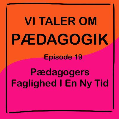 Pædagogers Faglighed I En Ny Tid