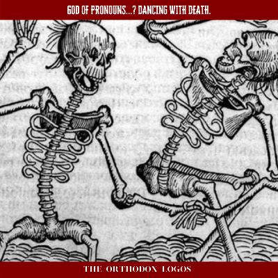 god of pronouns...? Dancing with death. god of pronouns...? Dancing with death.
