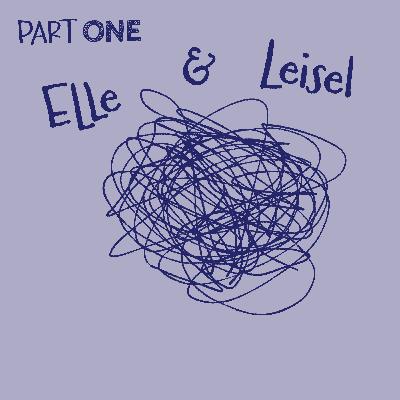 Leisel & Ellie [Part 1 of 2]: Big Blow Ups & Silent Treatments  - A Mum & Daughter Trying To Reconnect