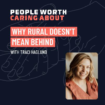 Why Rural Doesn’t Mean Behind with Traci Haglund of Wakefield Health Care Center