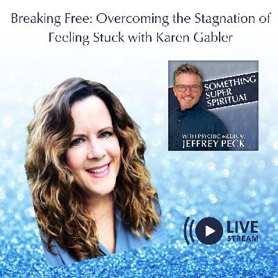 Breaking Free: Overcoming the Stagnation of Feeling Stuck with Karen Gabler