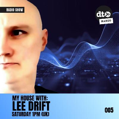 My House with Lee Drift EP 005 My House with Lee Drift EP 005