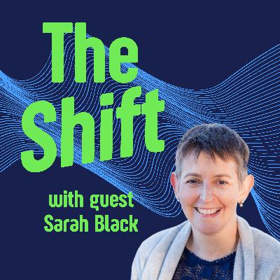 Sarah Black - How does Communication Shift people?