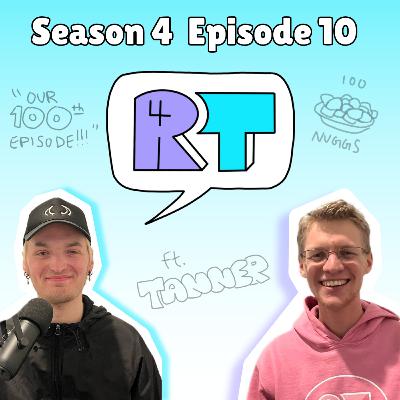 S4 E10: OUR 100TH EPISODE!!!