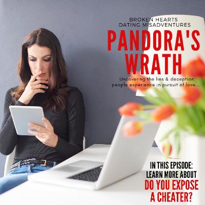 You've confirmed he is a cheater. Do you confront him? Do you tell the other women? Will they believe you?