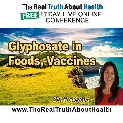 Glyphosate in Food, Vaccines, and Everyday Products Glyphosate in Food, Vaccines, and Everyday Products
